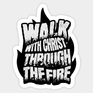 Walk with Christ Through the Fire Sticker